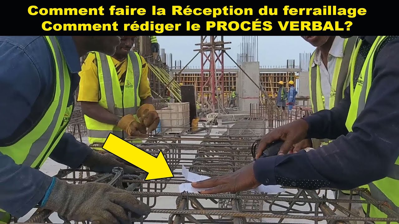 Comment faire la r&eacute;ception du ferraillage et r&eacute;diger le PV? 🤔