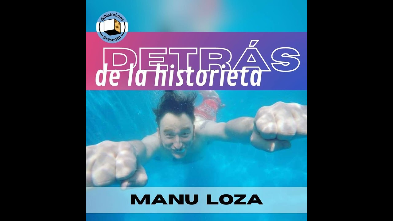 Dehistorietas presenta: Detr&aacute;s de la Historieta - Cap&iacute;tulo 2. Manu Loza