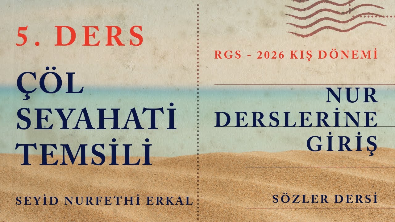 5. DERS / ÇÖL SEYAHATİ TEMSİLİ / RGS - 2026 / NUR DERSLERİNE GİRİŞ