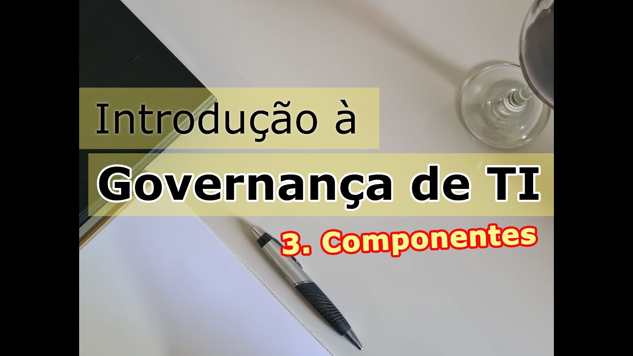 3. Governança de TI: Componentes Típicos