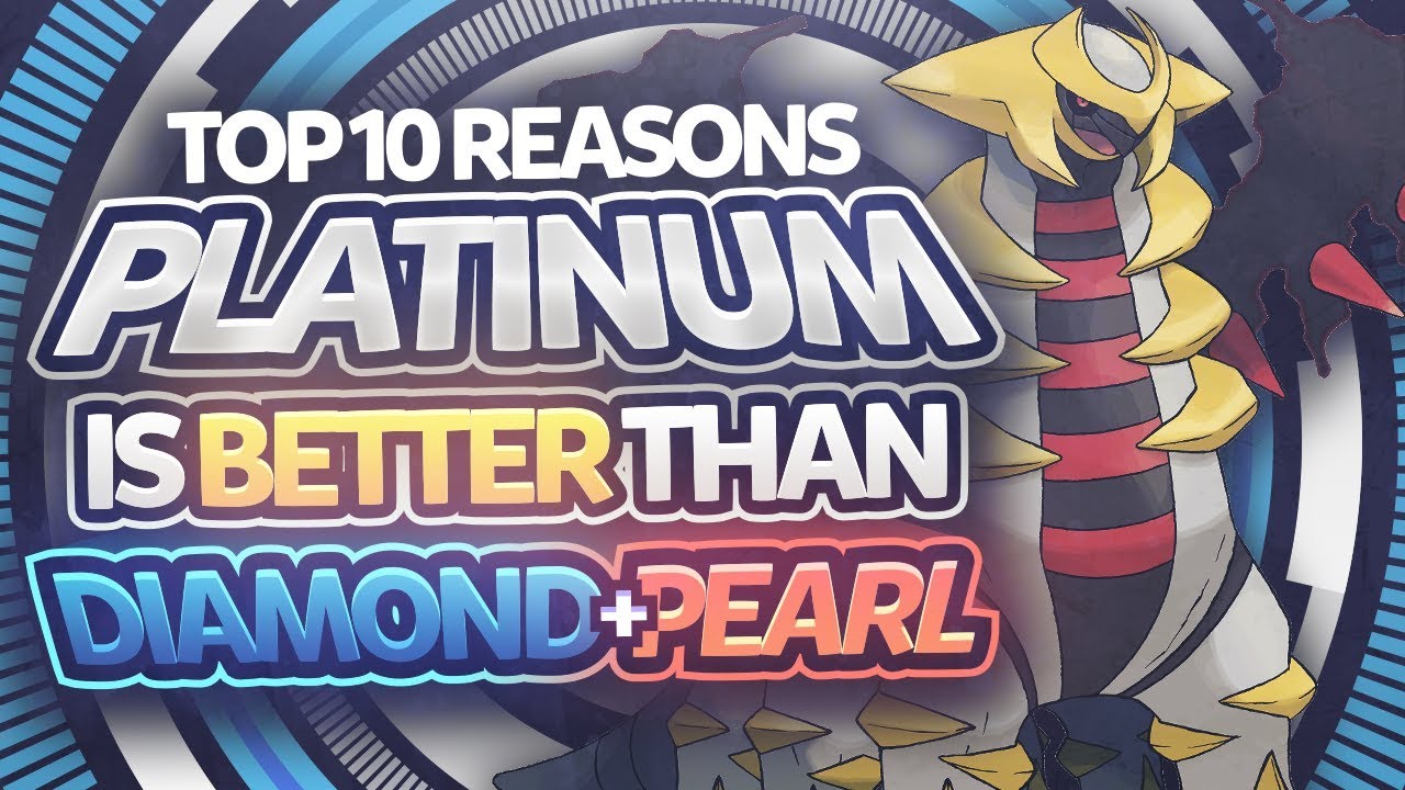 Top 10 Reasons Pokemon Platinum is BETTER than Diamond and Pearl!