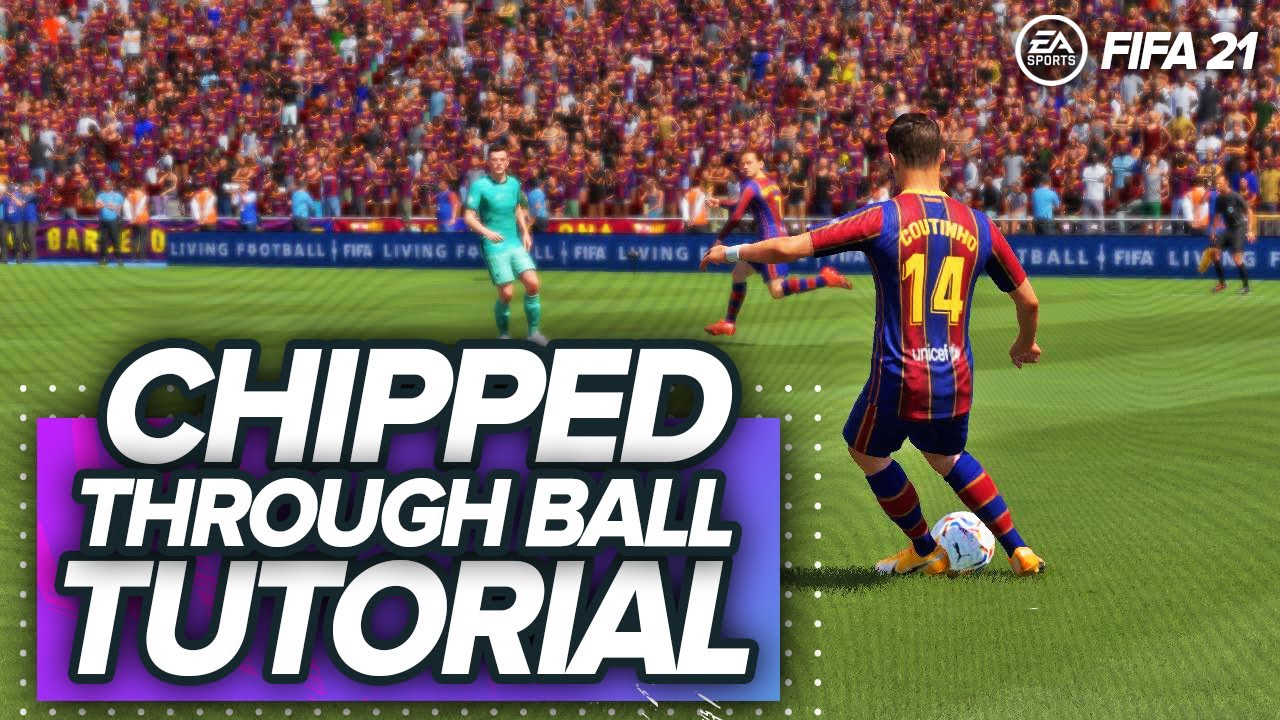 FIFA 21 PASSING TUTORIAL - MASTERY OF CHIP THROUGH BALLS