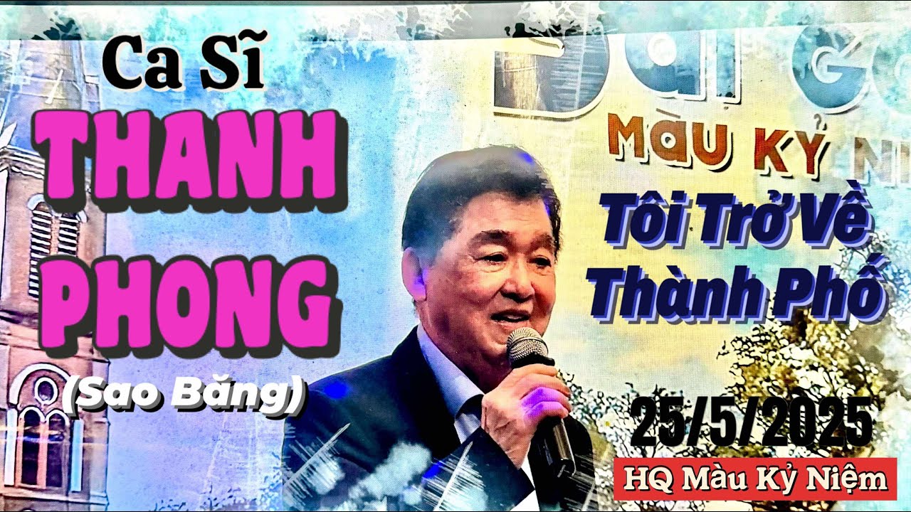 CA SĨ THANH PHONG HÁT TÔI TRỞ VỀ THÀNH PHỐ TẠI HỘI QUÁN MÀU KỶ NIỆM TỐI CHỦ NHẬT 25 THÁNG 5 NĂM 2025