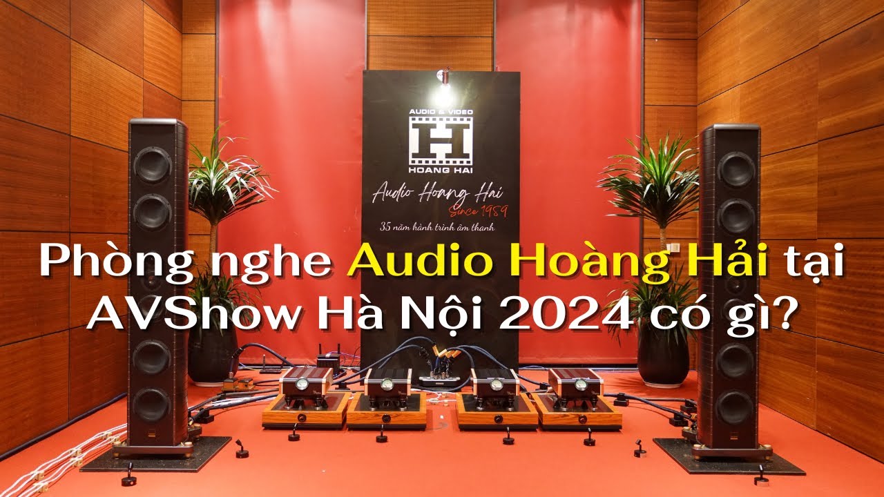 Phòng Nghe Audio Hoàng Hải Tại AVShow Hà Nội 2024: Thăng Hoa Cảm Xúc Theo Từng Nốt Nhạc