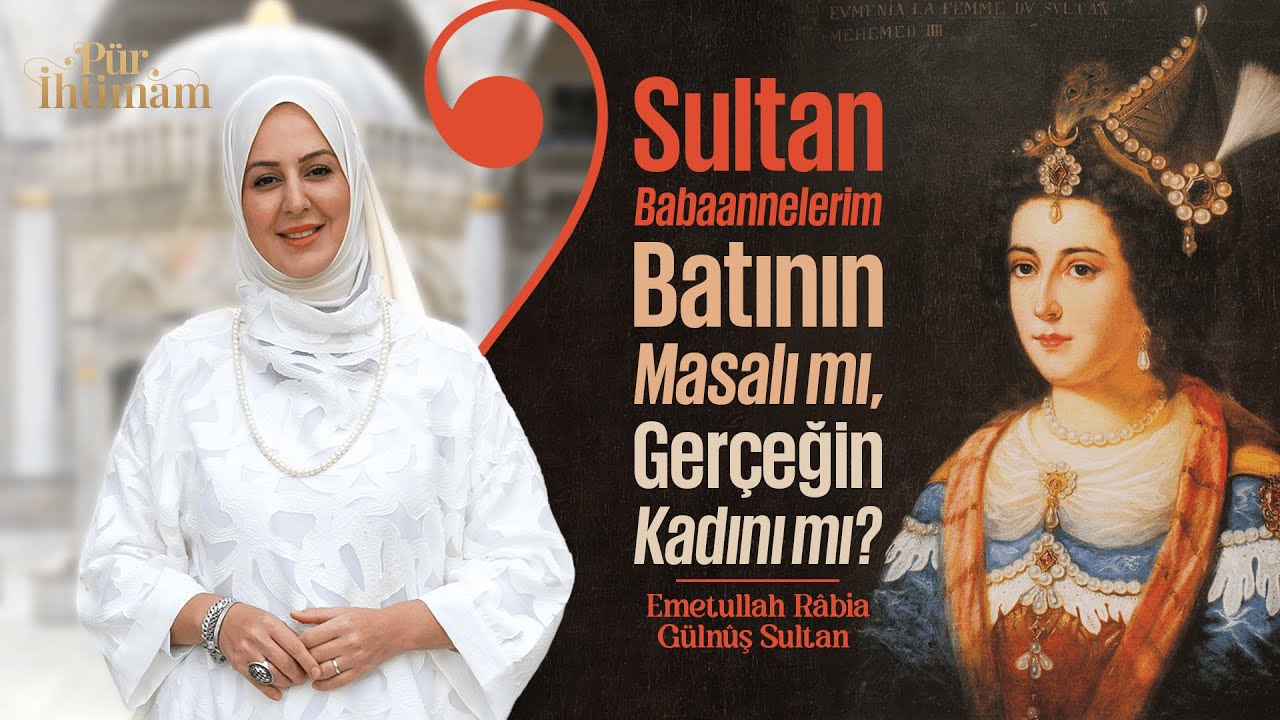 Yardımseverliğiyle İz Bırakan; Emetullah Râbia Gülnûş Sultan | Nilhan Sultan ile Pür İhtimam