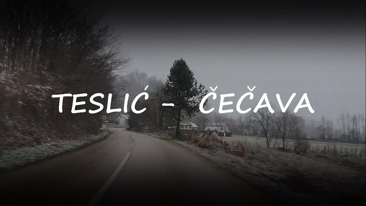 Teslić - Čečava || Vožnja