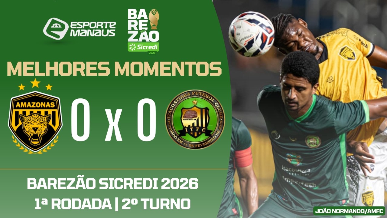 AMAZONAS 0 X 0 ITACOATIARA | MELHORES MOMENTOS | 1&ordf; RODADA DO BAREZ&Atilde;O SICREDI 2026 | 2&ordm; TURNO