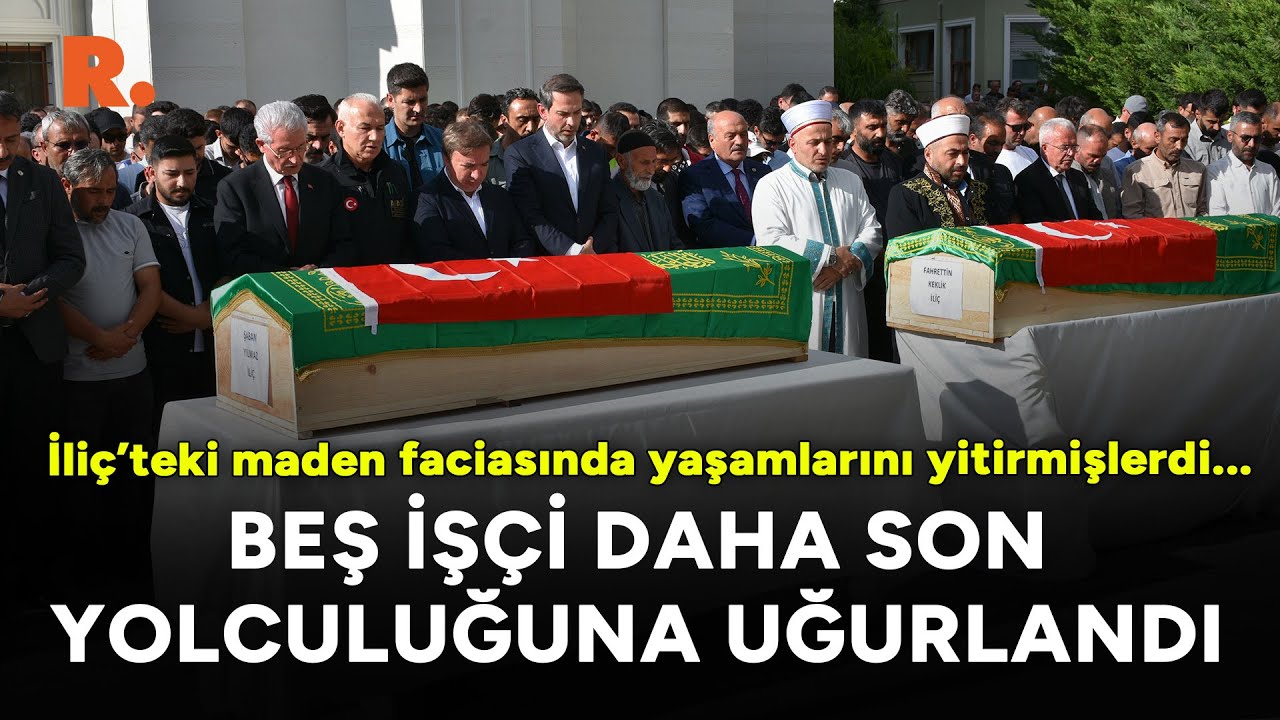 İliç’teki maden faciasında yaşamlarını yitirmişlerdi... Beş işçi daha son yolculuğuna uğurlandı