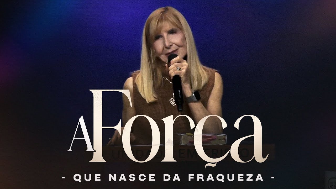 A FORÇA QUE NASCE DA FRAQUEZA - Palavra de Deus - Nayra Pedrini