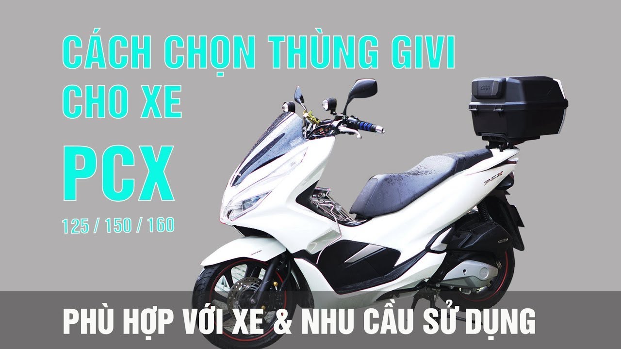 Tư vấn lắp thùng Givi phù hợp cho xe Honda PCX 125/150/160 (thùng sau và thùng hông).