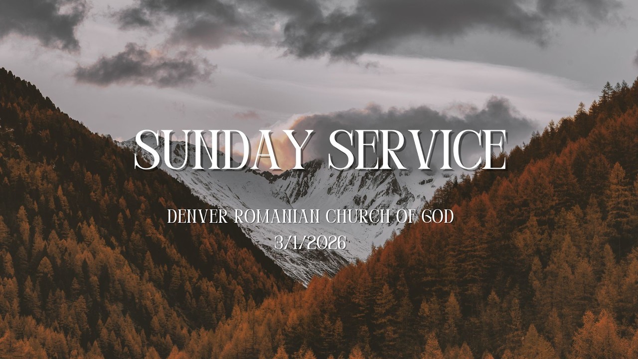 Sunday Service 3-1-26 | Denver Romanian Church Of God