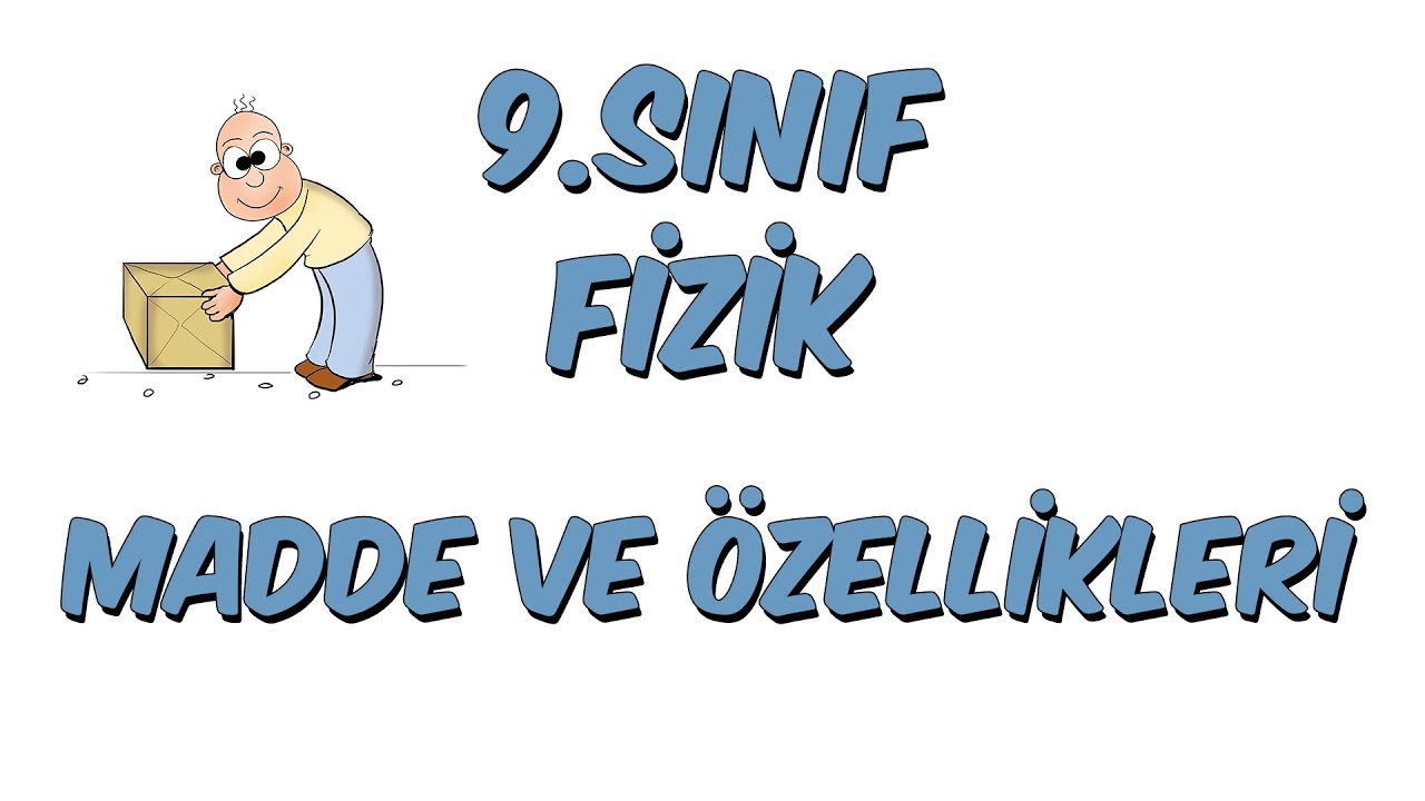 9.Sınıf Fizik | Madde ve Özellikleri