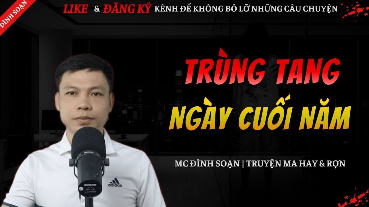 TRUYỆN MA HAY | TRÙNG TANG NGÀY CUỐI NĂM || Chuyện Ma Đình Soạn Mới Và Sợ Nhất 2026