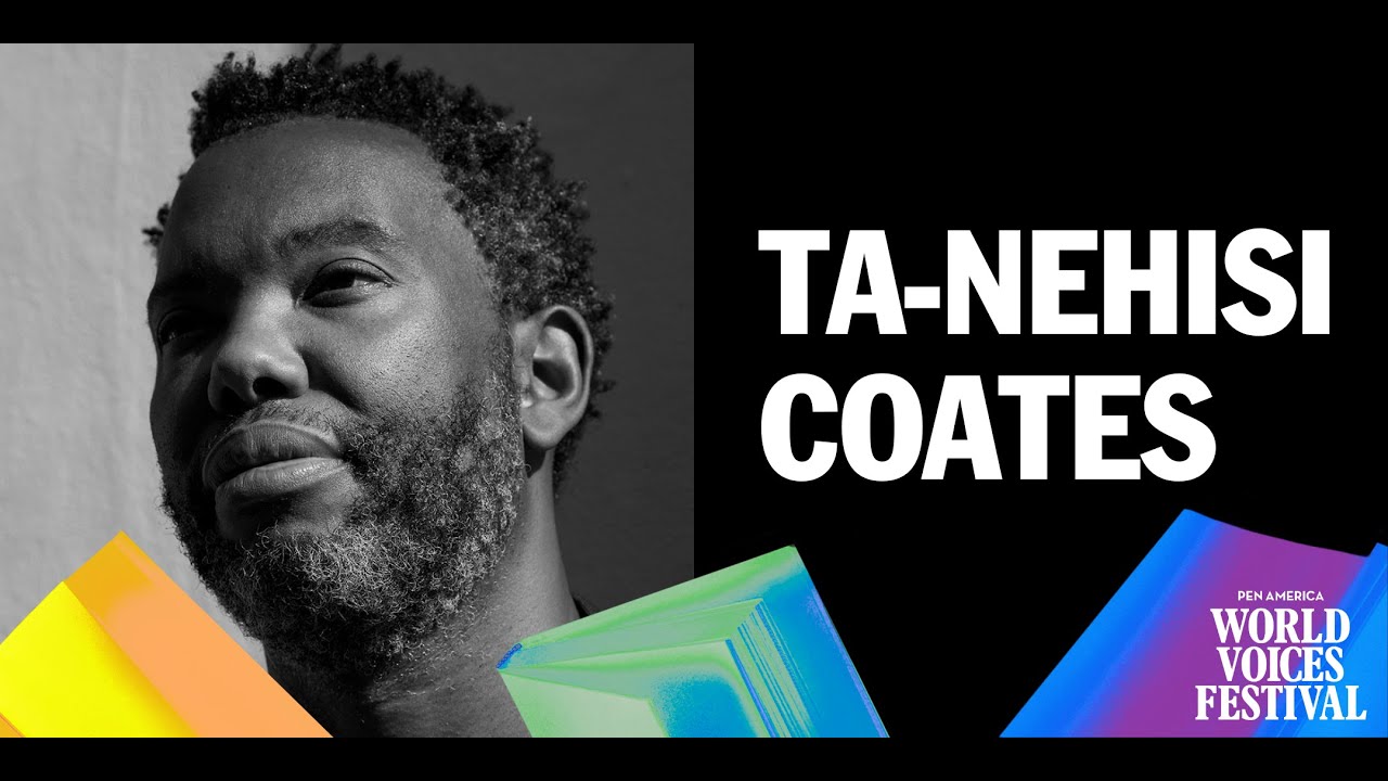 2023 PEN World Voices Festival: ARTHUR MILLER LECTURE: TA-NEHISI COATES