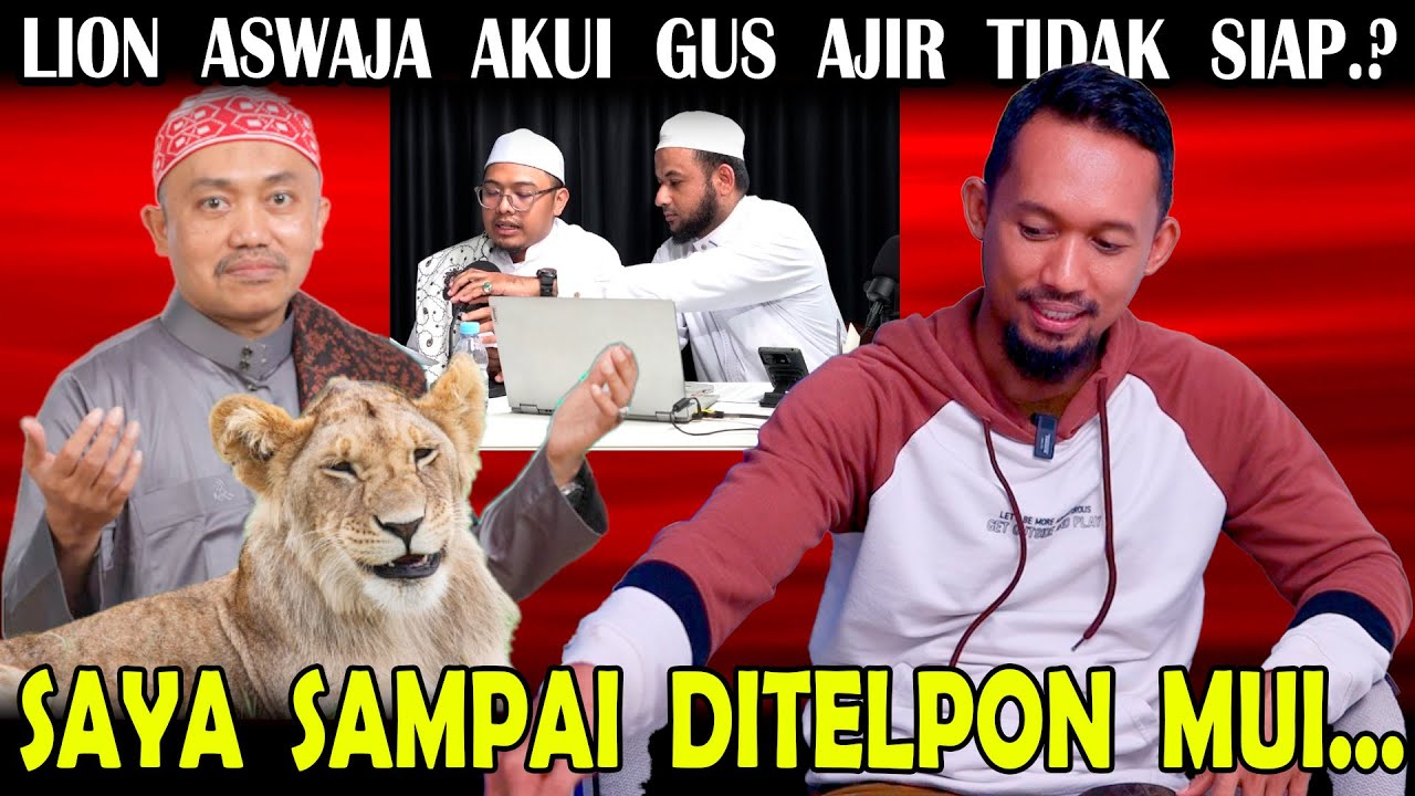 Kyai Lion Aswaja Akui Gus Ajir Tidak Siap Sampai Ditelpon Darurat MUI..?