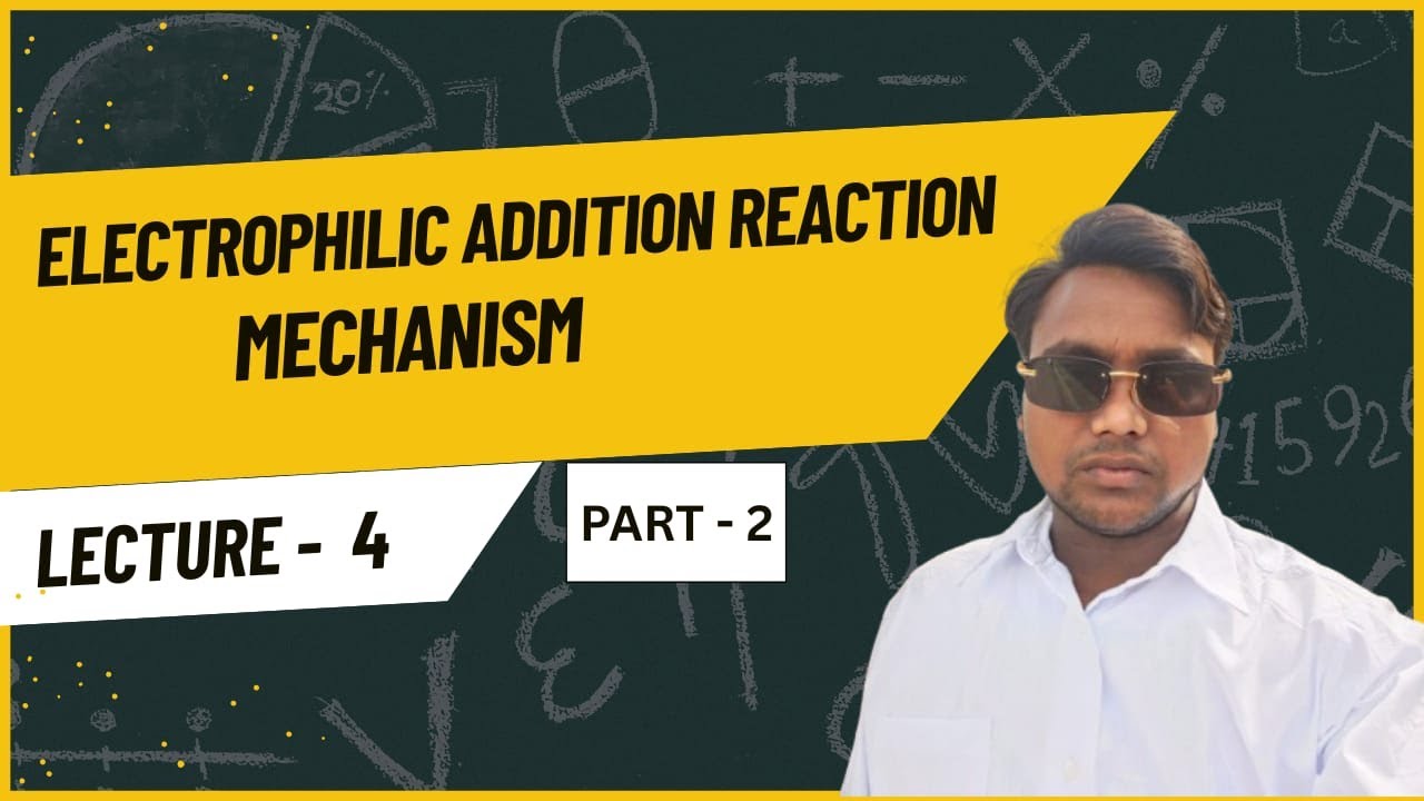 electrophilic addition reaction mechanism , part 2