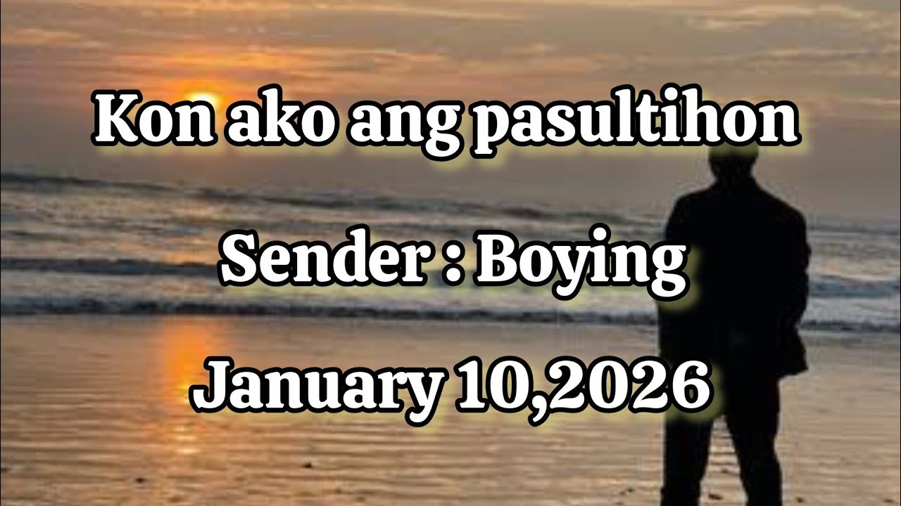 Kon ako ang pasultihon sender Boying - January 10 2026