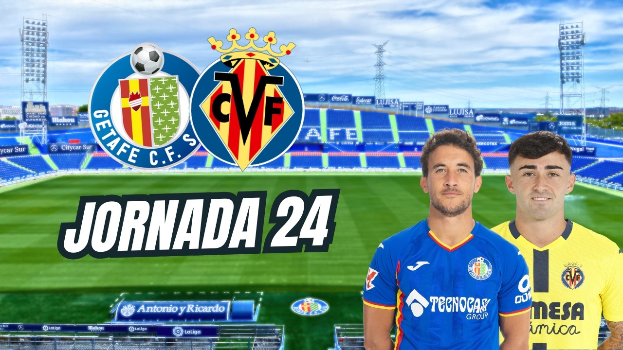GETAFE VS VILLARREAL / JORNADA 24