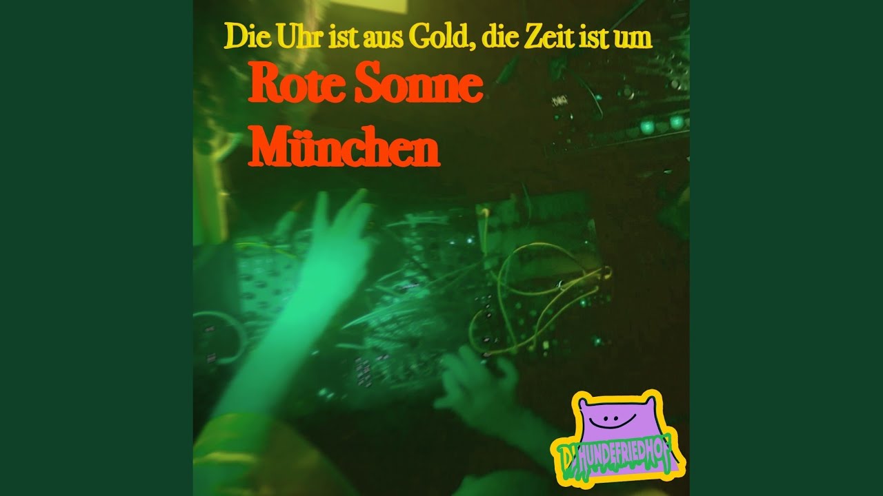 Liveset - Rote Sonne München - Die Uhr ist aus Gold, die Zeit ist um