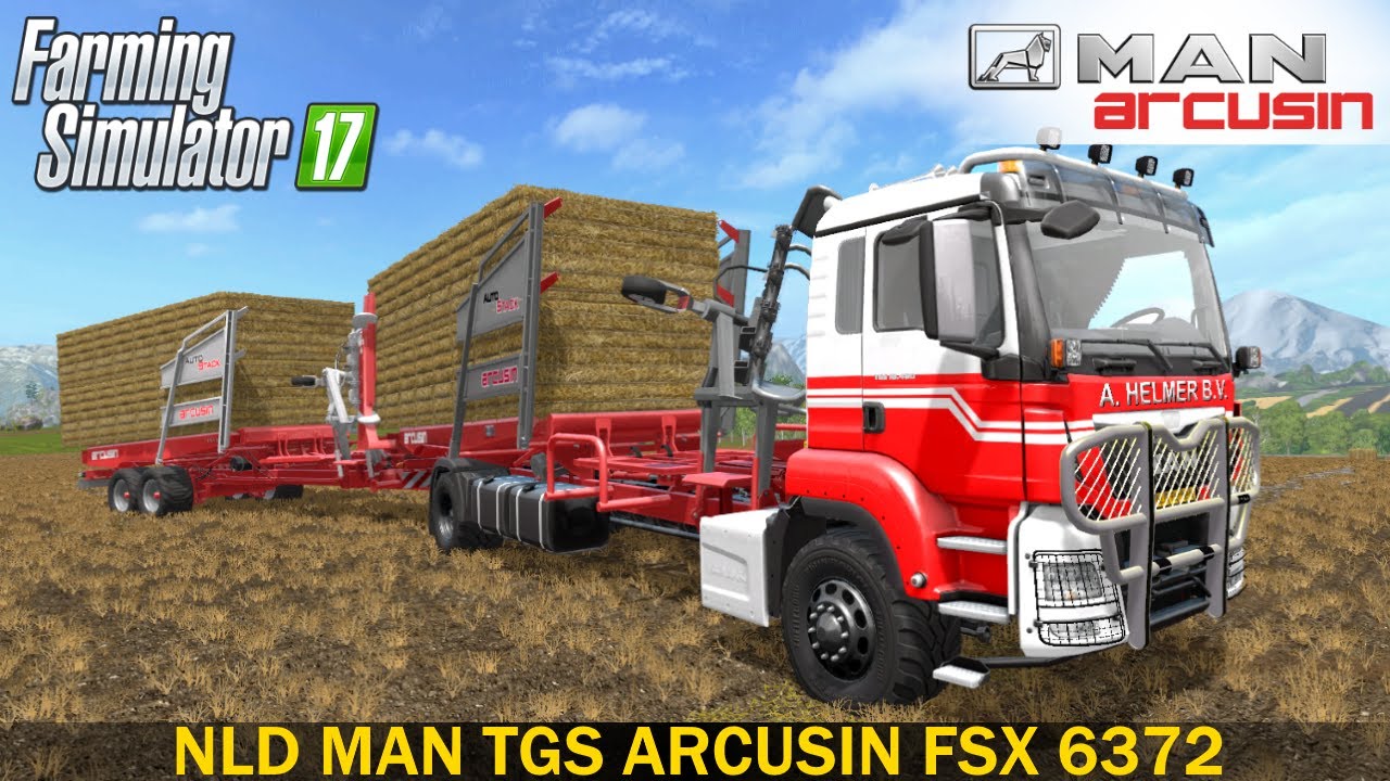 Farming Simulator 17 NLD MAN TGS ARCUSIN FSX 6372 BALE STACKER