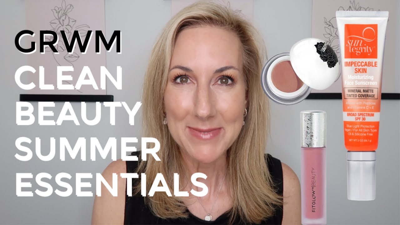 GRWM | CLEAN BEAUTY SUMMER ESSENTIALS | SUNTEGRITY  | FITGLOW BEAUTY | GLO SKIN BEAUTY