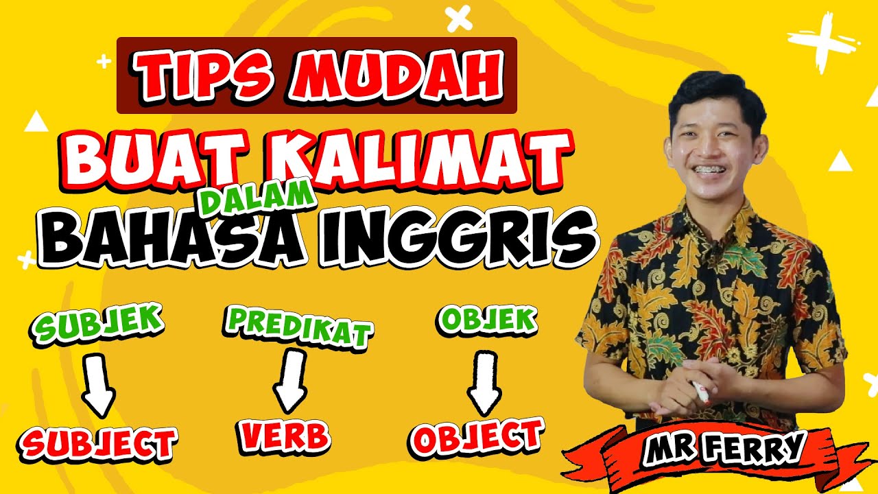 TIPS SUPER MUDAH MEMBUAT KALIMAT DALAM BAHASA INGGRIS - BELAJAR BAHASA INGGRIS