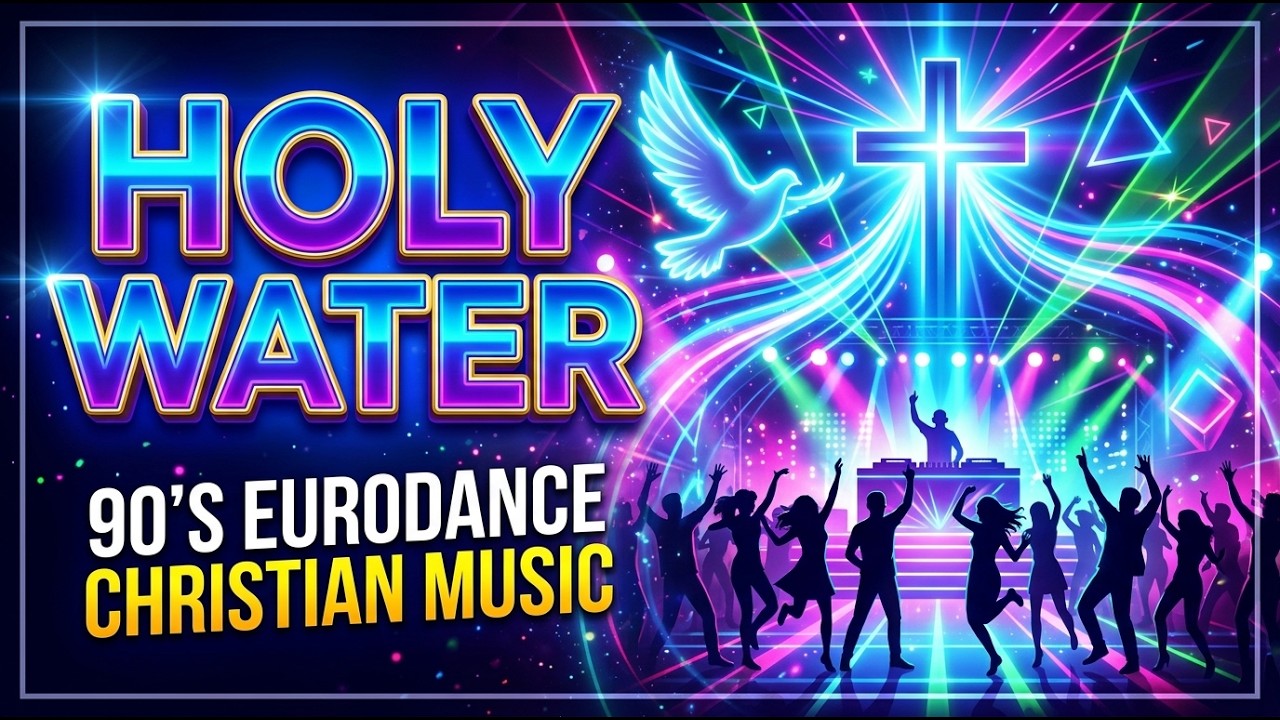 Mega Hits – 90's Eurodance Christian Dance Music | Holy Water