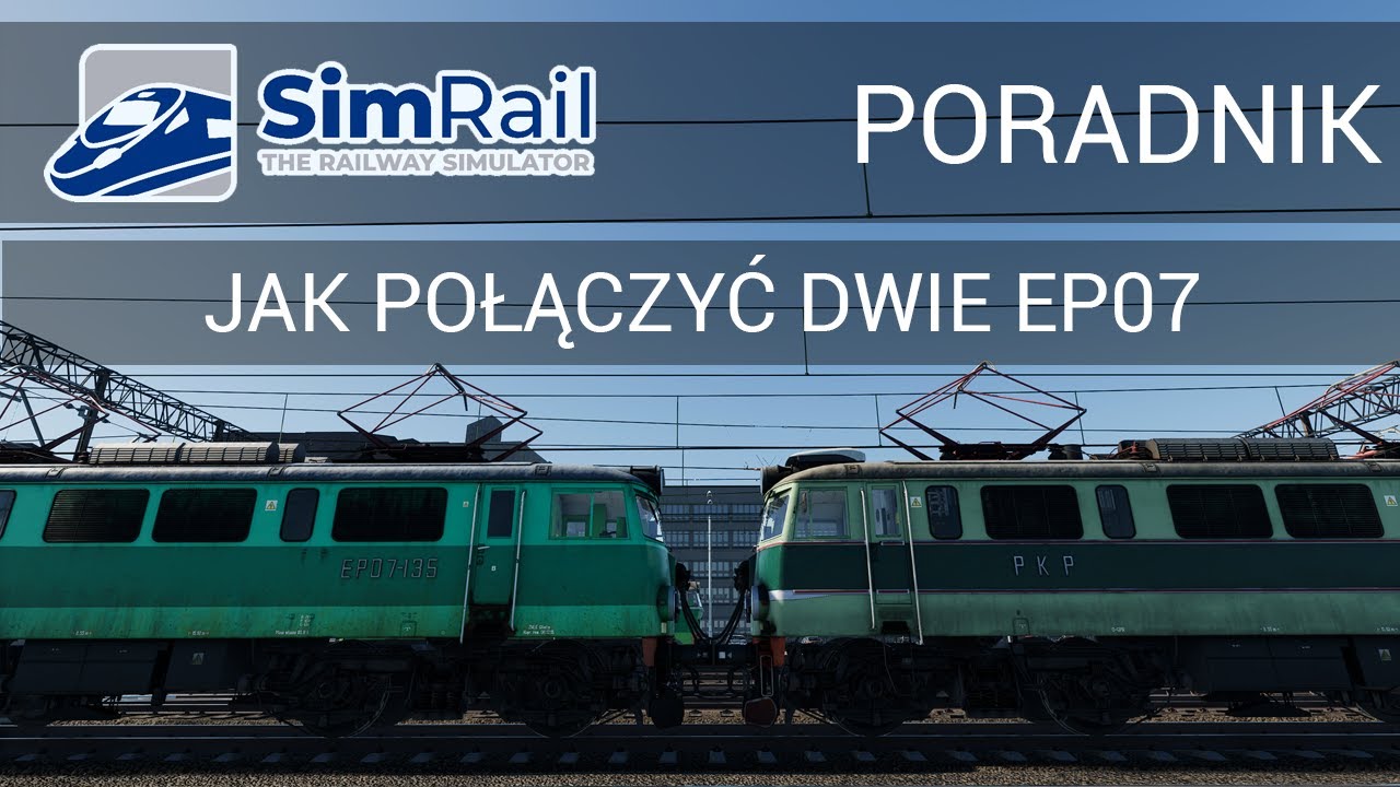 [SimRail] Jak połączyć dwie lokomotywy serii EP/EU07 - Poradnik