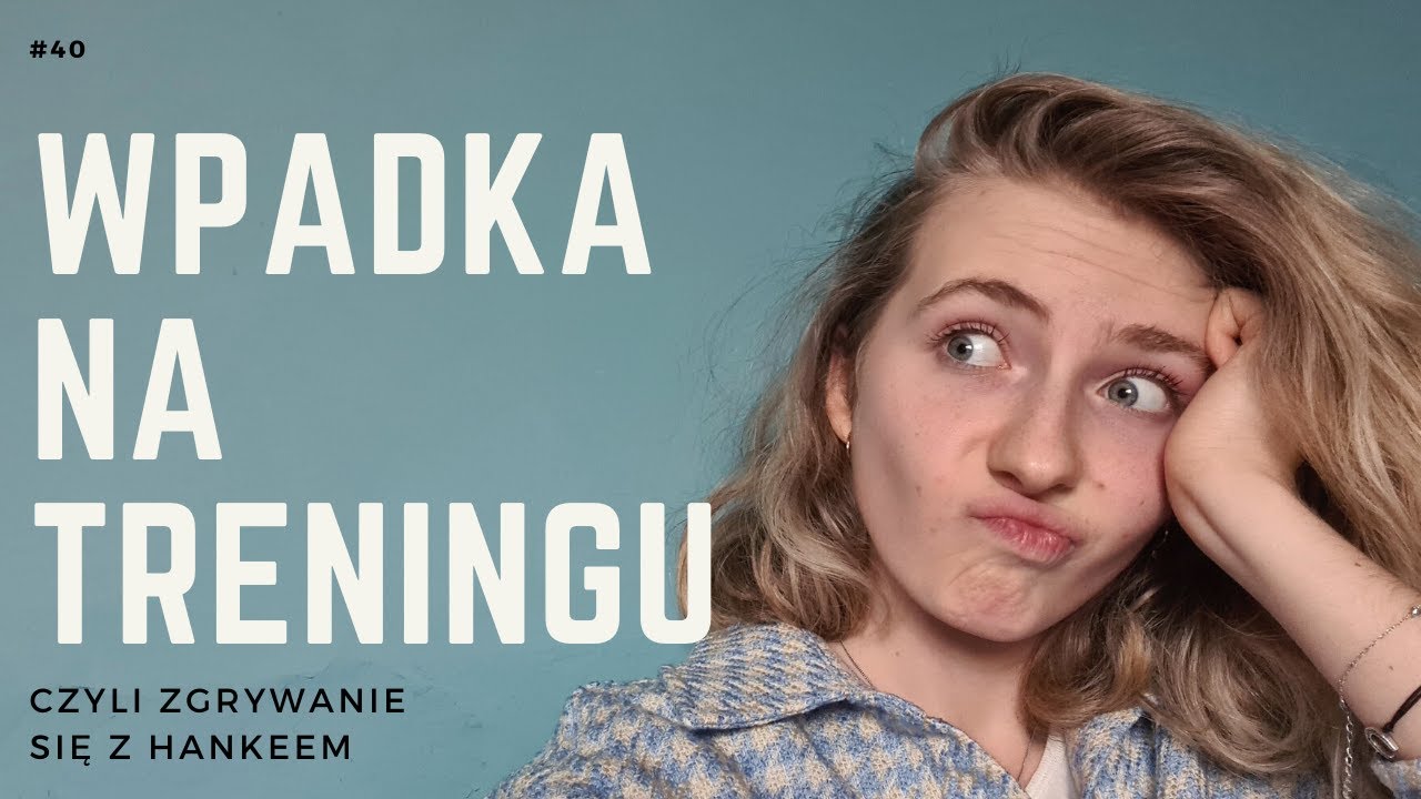 Wpadka na treningu/ #40