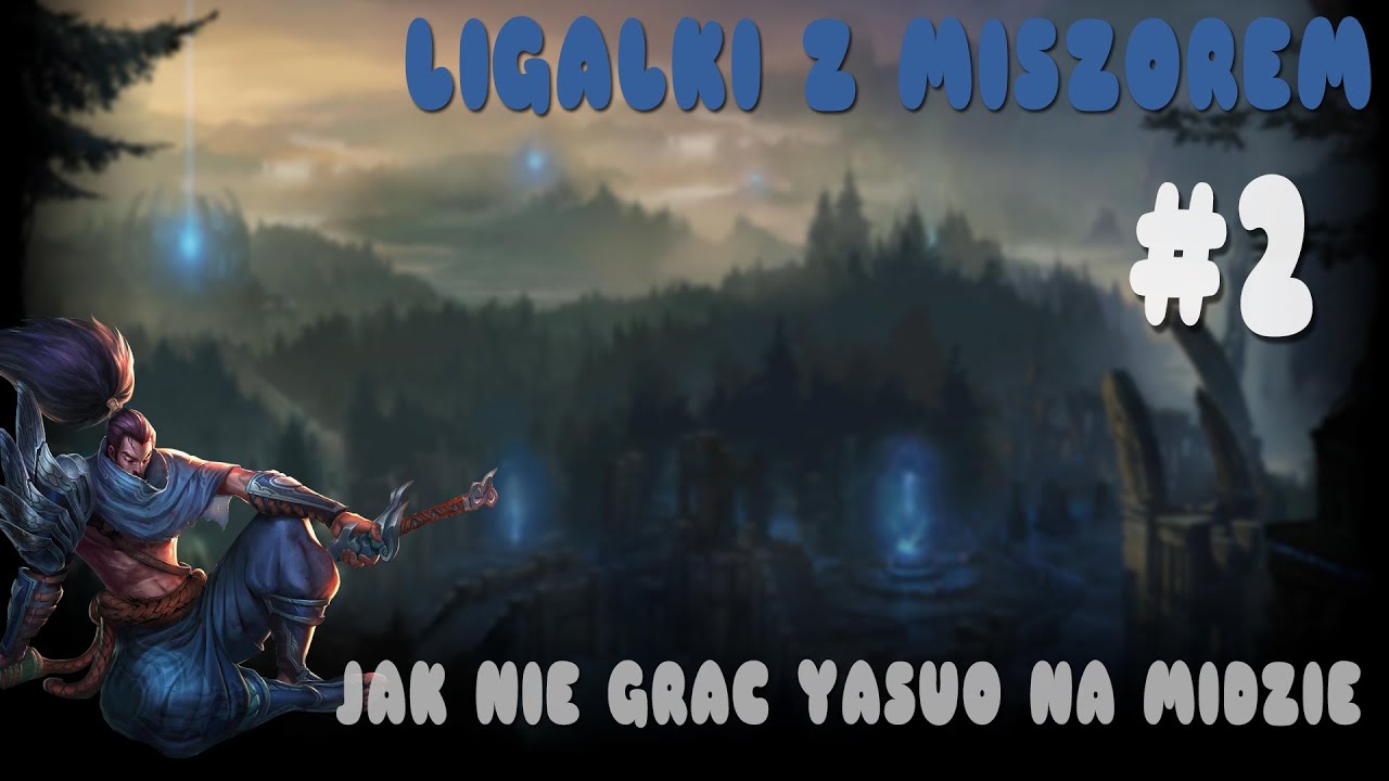 LIGAŁKI Z MISZOREM #2 Jak nie grać Yasuo na midzie