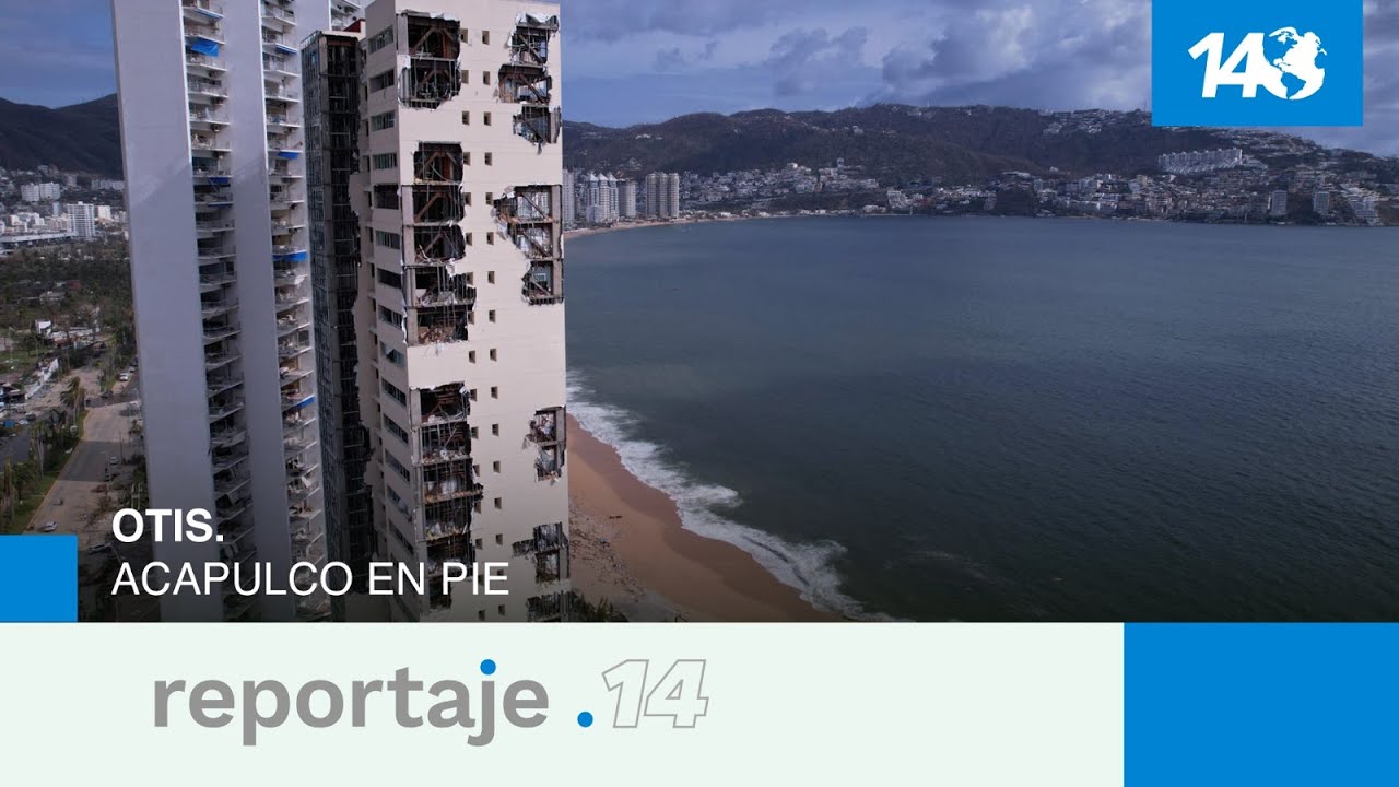 Reportaje 14 | Otis. Acapulco en pie