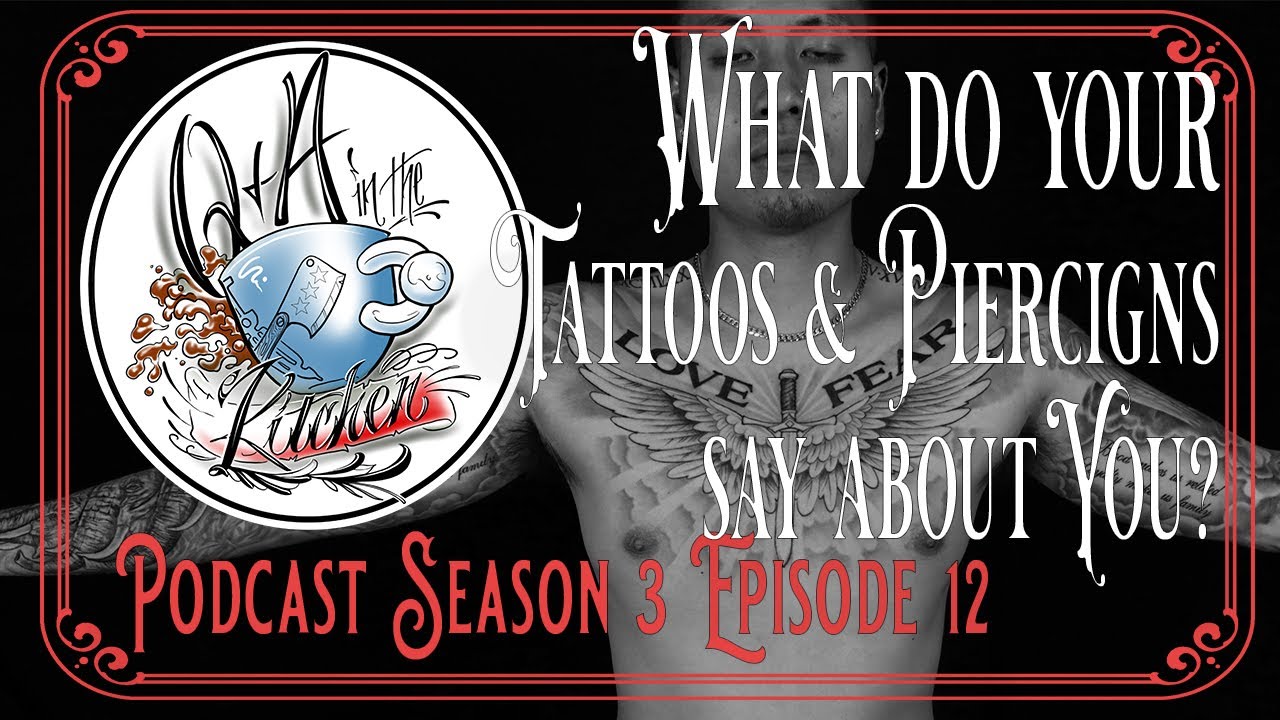 What Do Your Tattoos & Piercings Say About You? Q&A in the Kitchen Podcast S03 EP12