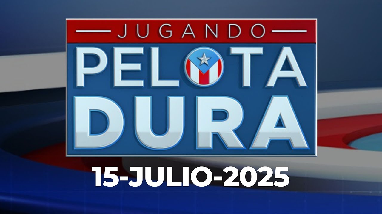 JUGANDO PELOTA DURA 15 DE JULIO DE 2025