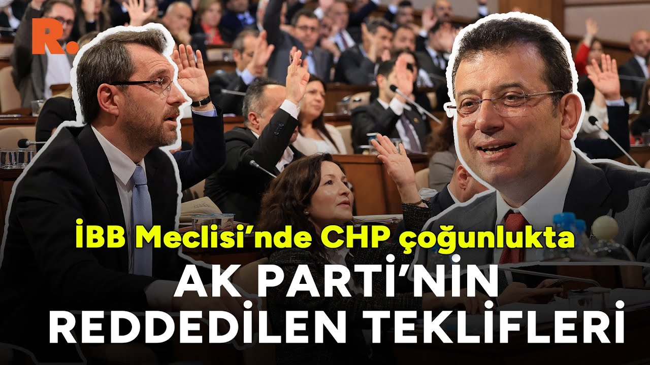 İBB Meclisi'nde CHP çoğunlukta | İşte AK Parti grubunun reddedilen tüm teklifleri