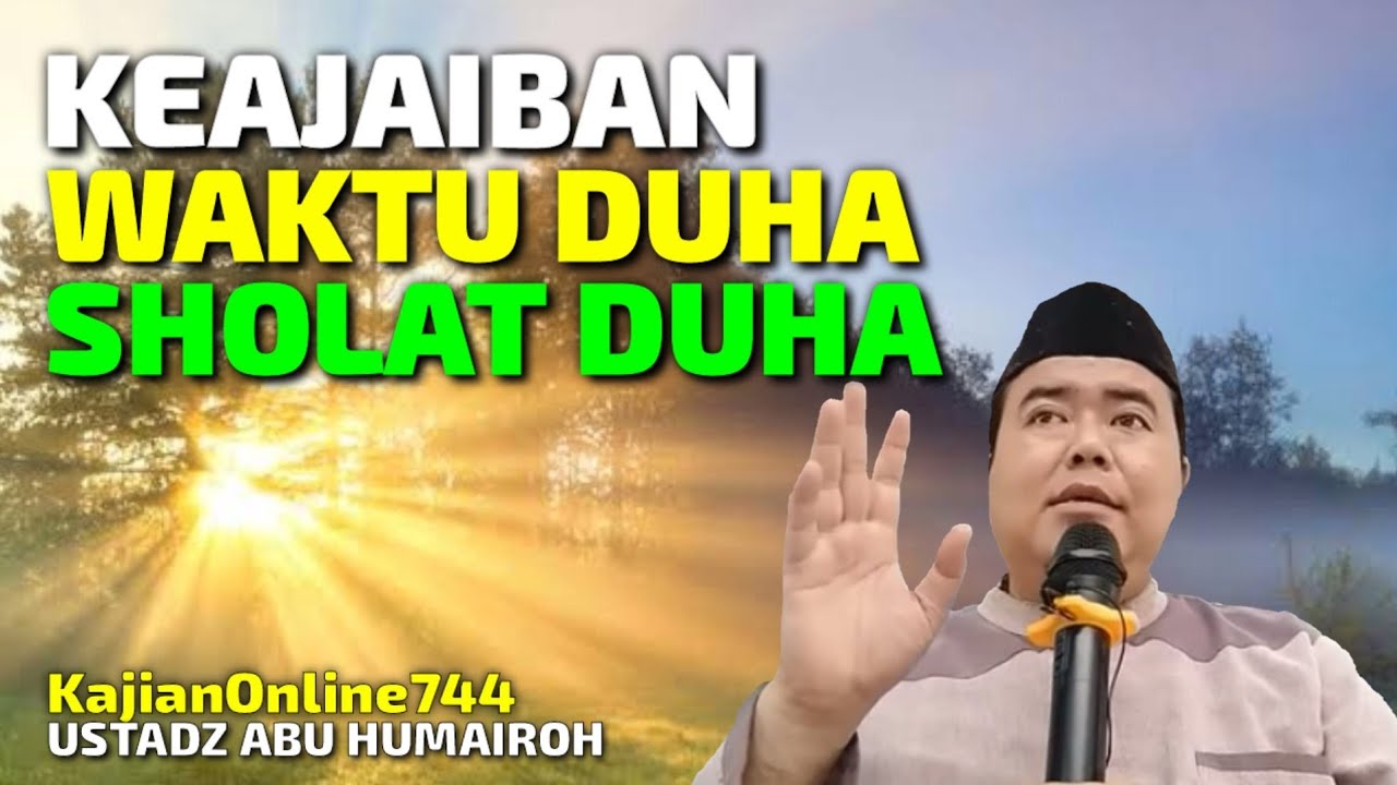 KEAJAIBAN WAKTU DHUHA DAN SHOLAT SUNNAH DHUHA/USTADZ ABU HUMAIROH @Kultum Agama
