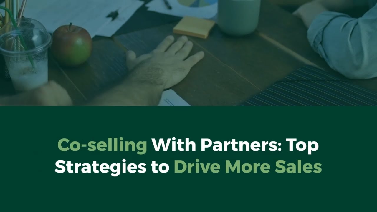 Co-selling With Partners: Top Strategies to Drive More Sales