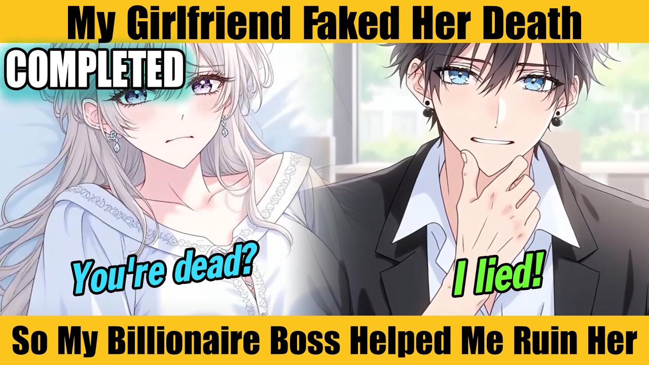 COMPLETED |My Girlfriend Faked Her Death... So My Billionaire Boss Helped Me Ruin Her