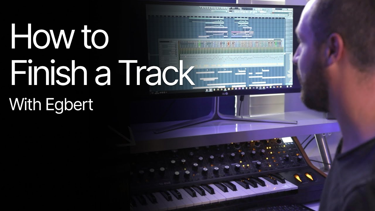 Learn how to finish a track with Egbert (Sneak Peek)