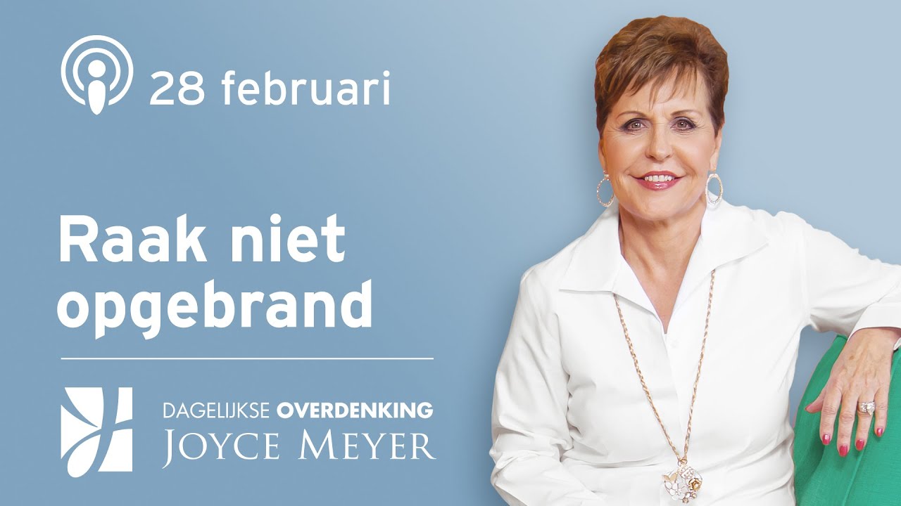 28-02 | Raak niet opgebrand door teveel activiteiten 🧘‍♀️🔥✨ | Dagelijkse Overdenking | Joyce Meyer