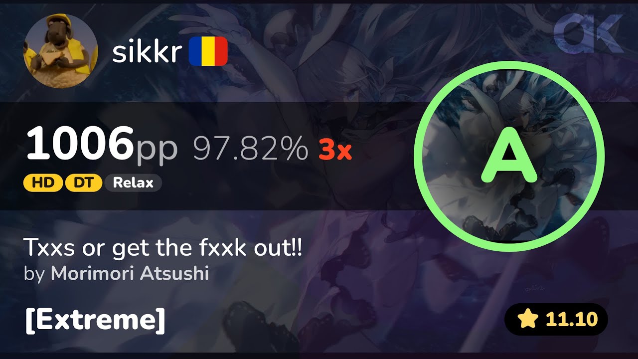 [11⭐] Relax | sikkr | Morimori Atsushi - Txxs or get the fxxk out [Extreme] +HDDTRX 97.82% 1006pp 3❌