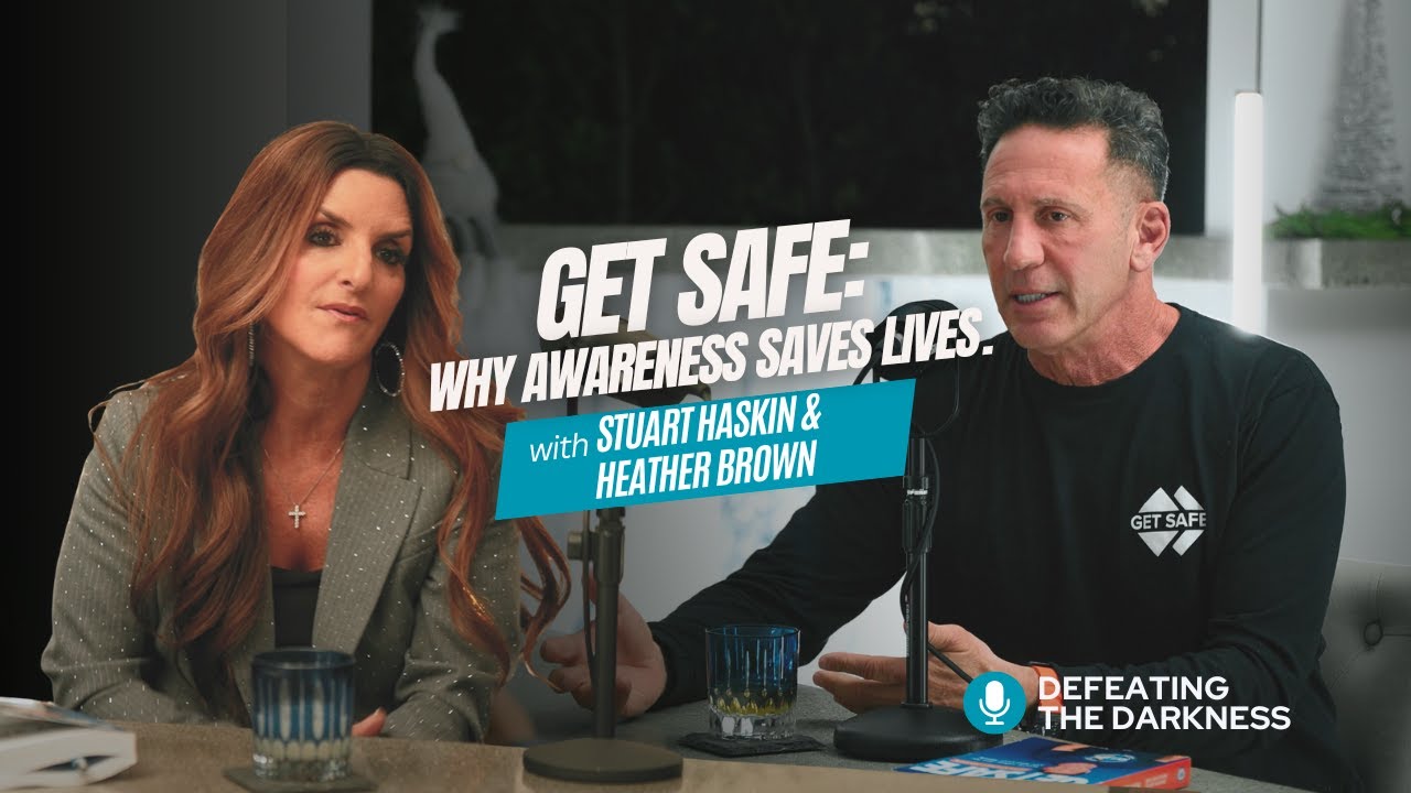 Get Safe Part 1: Why Awareness Saves Lives with Stuart Haskin &  Heather Brown
