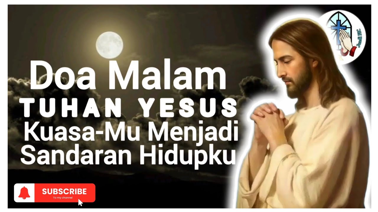 Doa Malam: Tuhan Yesus, Syukur atas Kuasa-Mu yang Menjadi Sandaran Hidupku!!!