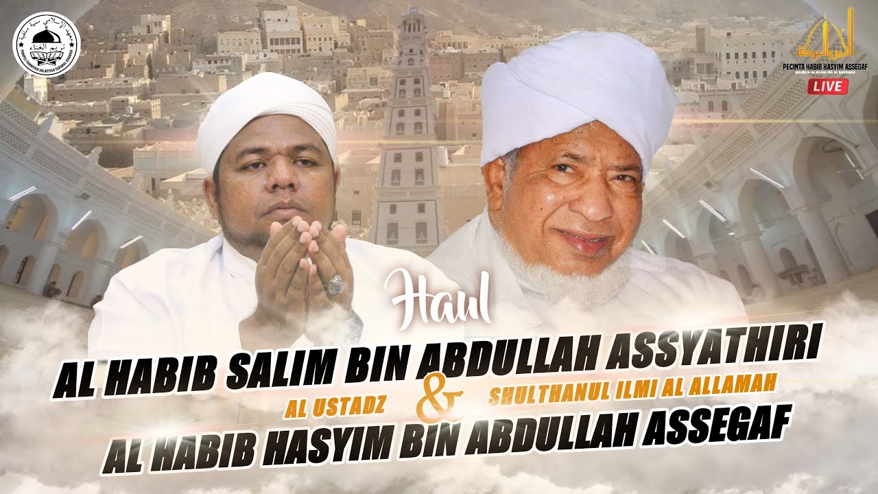 HAUL AL HABIB SALIM BIN ABDULLAH ASSYATHIRI & AL HABIB HASYIM BIN ABDULLAH ASSEGAF