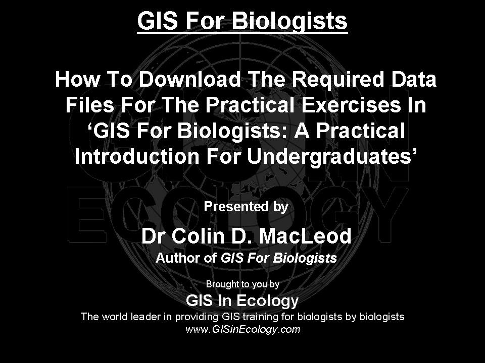 How To Download The Required Data For The Practical Exercises In 'GIS For Biologists'