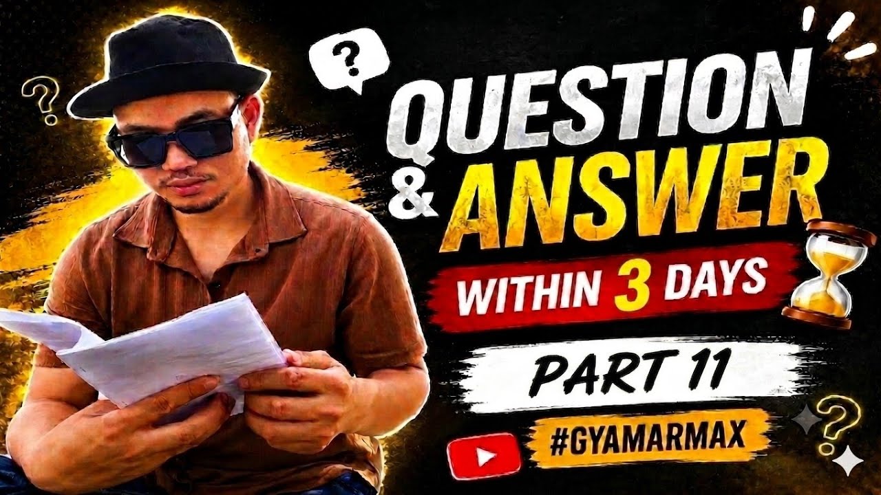V11 || Q & A Video in 3 Days || #gyamarmax 