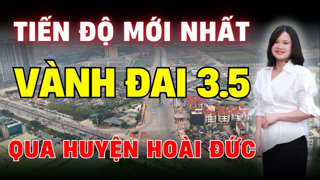 Tiến Độ Mới Nhất Tuyến Đường Vành Đai 3.5 Hà Nội Qua Đoạn Huyện Hoài Đức | BĐS Thủ Đô