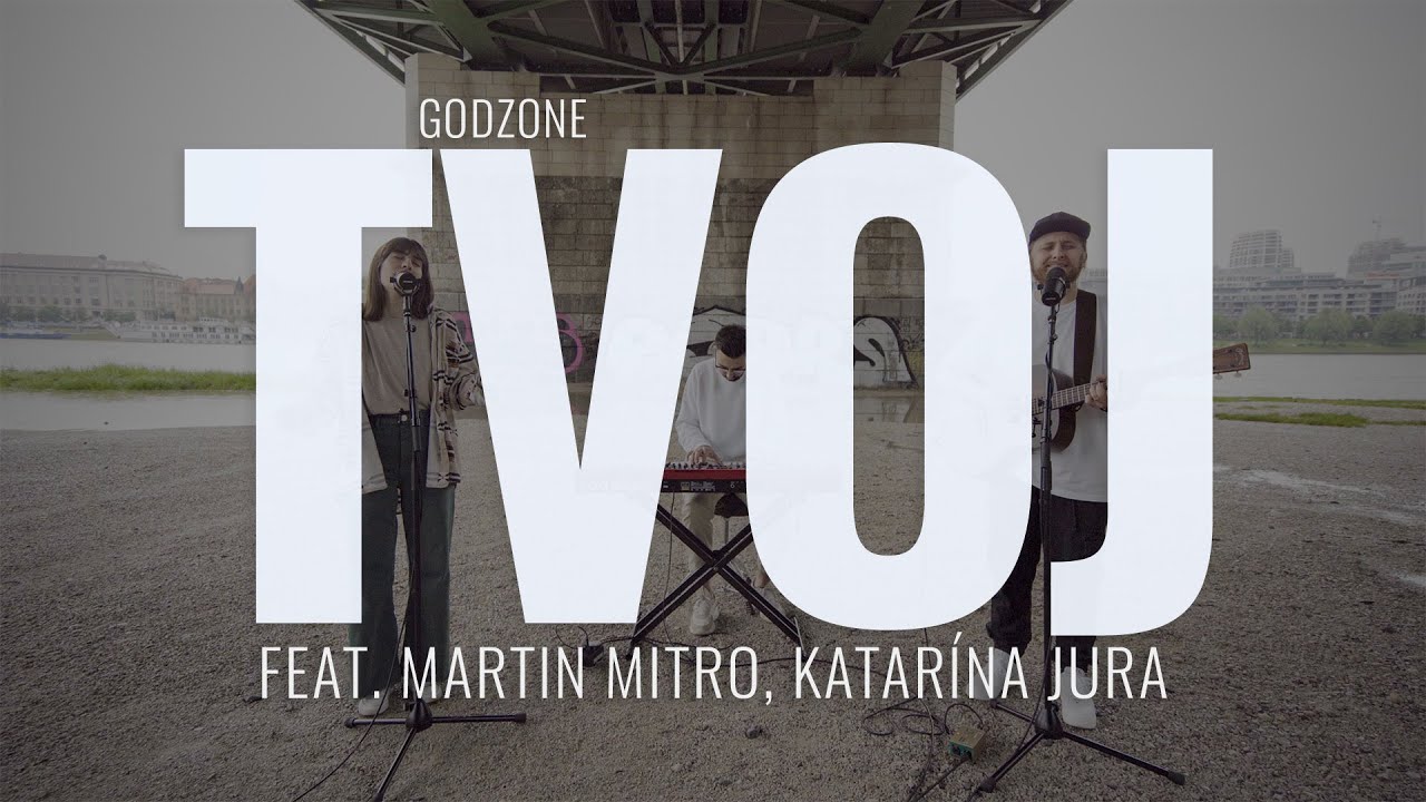 Tvoj - Godzone feat Martin Mitro, Katarína Jura