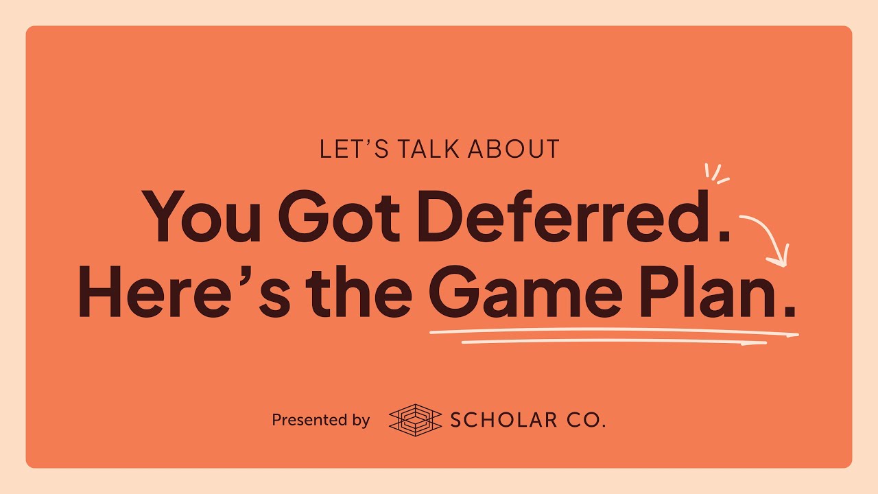 You Got Deferred. Here’s the Game Plan.