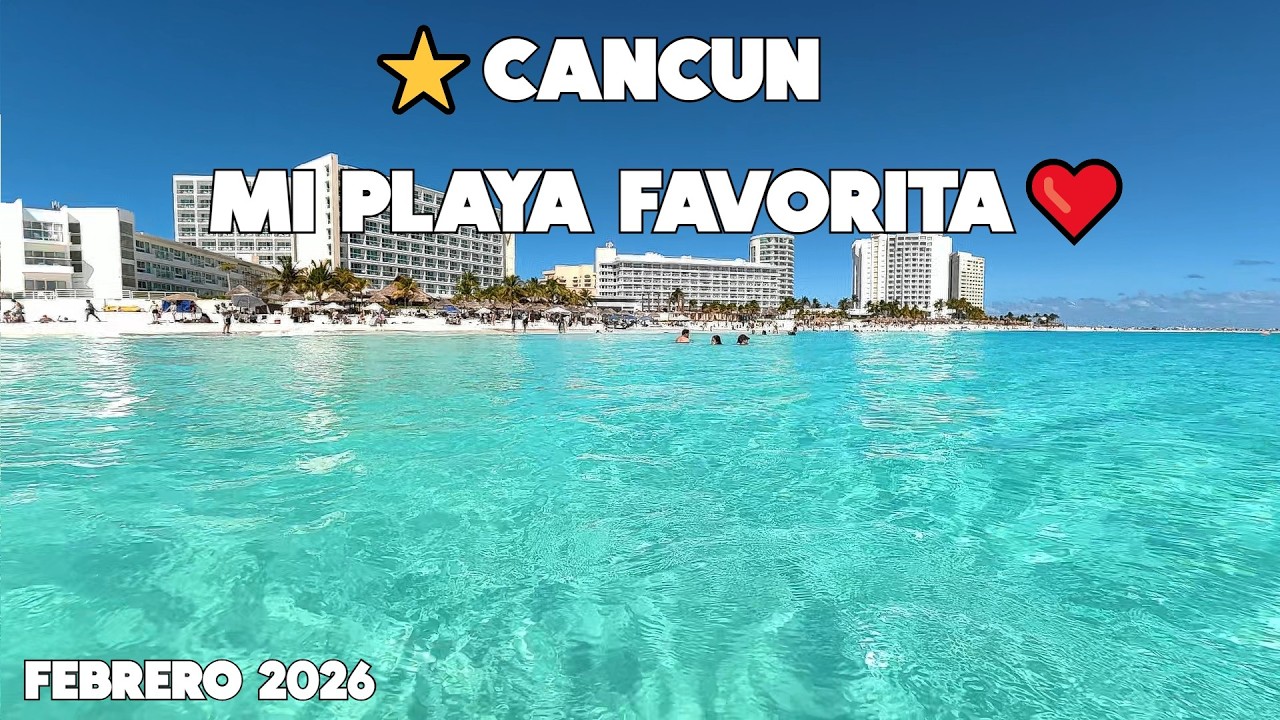 CANCUN⭐LA PLAYA MAS HERMOSA❤️6 FEBRERO 2026