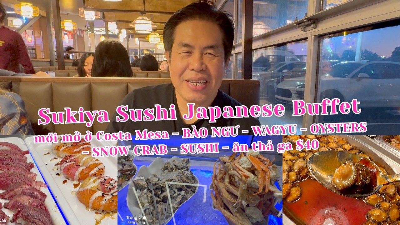 Sukiya Sushi Japanese Buffet - BÀO NGƯ - WAGYU - OYSTERS - SNOW CRAB - ăn thả ga $40